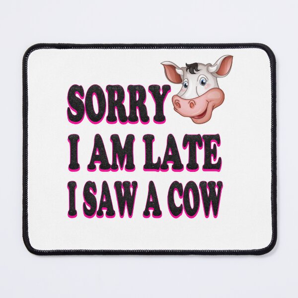 Item preview, Sorry I Am Late I Saw A Cow designed and sold by bahdsgraphic.