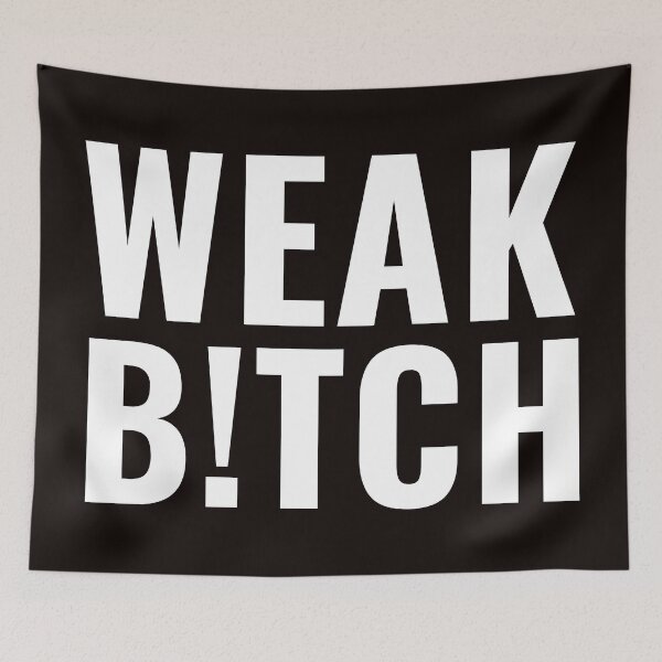 Item preview, WEAK B!TCH  designed and sold by NoirOwned.