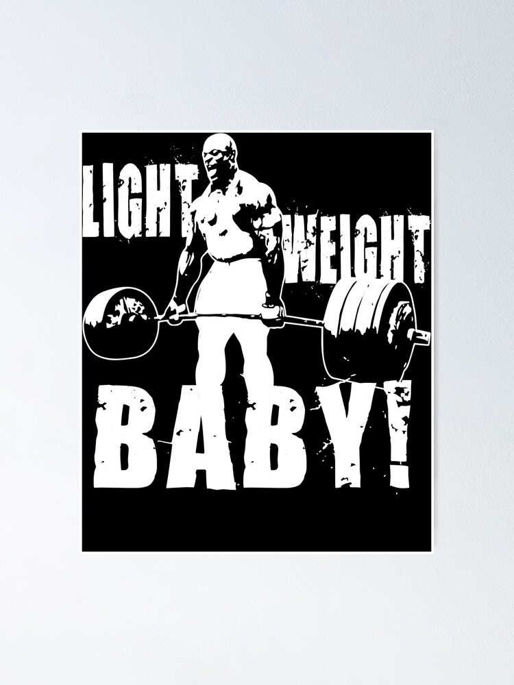 Light Weight Baby! (Ronnie Coleman) Poster