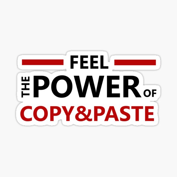 Item preview, feel the power of copy paste designed and sold by yourgeekside.
