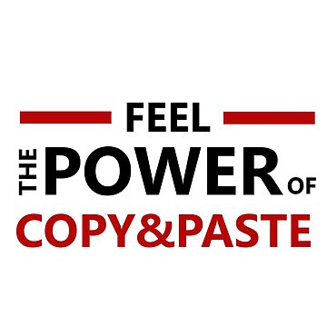 Artwork thumbnail, feel the power of copy paste by yourgeekside