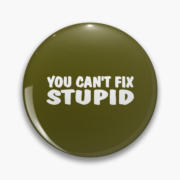 Item preview, YOU CAN'T FIX STUPID FUNNY TEE SHIRT designed and sold by OmroreNoe.