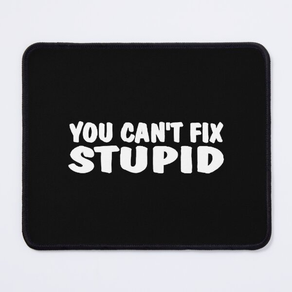 Item preview, YOU CAN'T FIX STUPID FUNNY TEE SHIRT designed and sold by OmroreNoe.