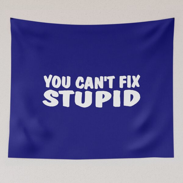 Item preview, YOU CAN'T FIX STUPID FUNNY TEE SHIRT designed and sold by OmroreNoe.