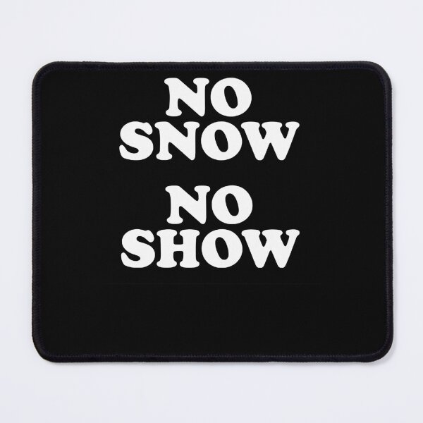 Item preview, No Snow No Show As Worn  designed and sold by JennaroseSe.