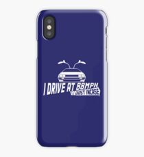 I Drive at 88mph... Just In Case iPhone Case/Skin