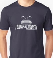 I Drive at 88mph... Just In Case Unisex T-Shirt