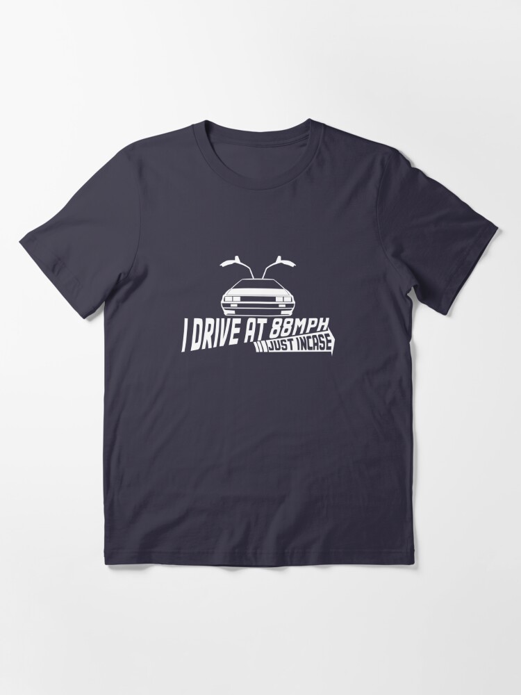 Thumbnail 2 of 7, Essential T-Shirt, I Drive at 88mph... Just In Case designed and sold by TeesBox.