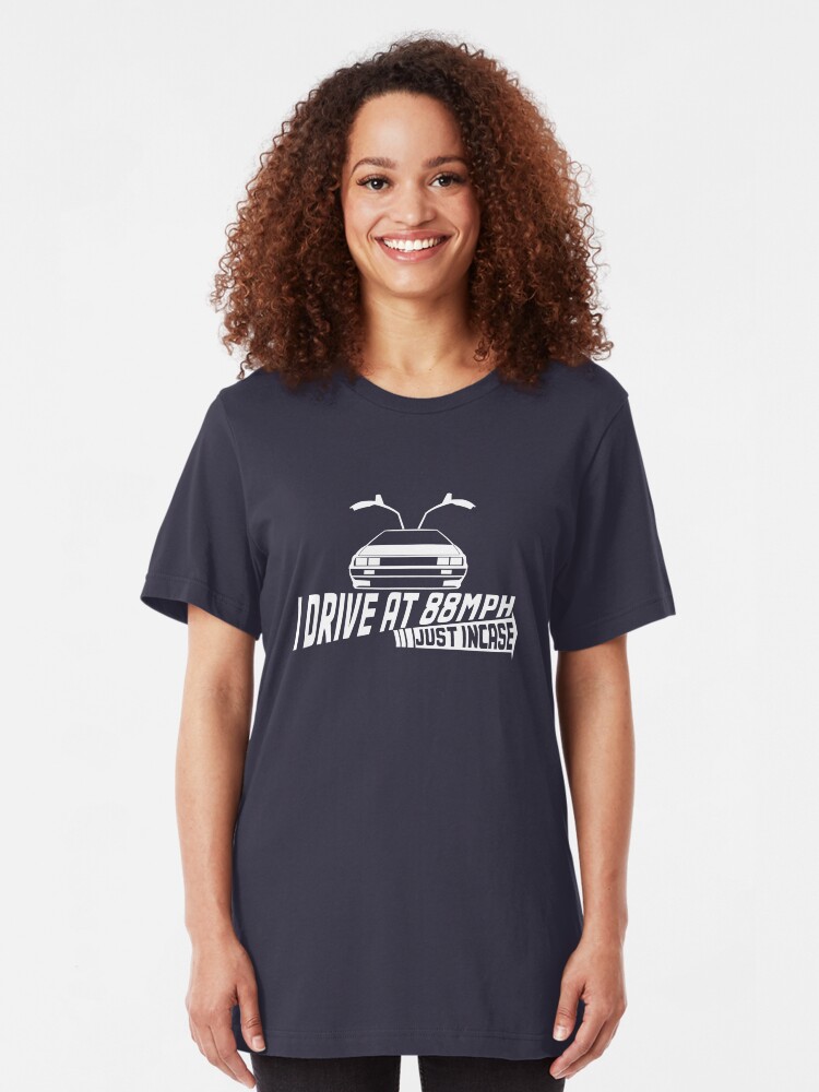 Alternate view of I Drive at 88mph... Just In Case Slim Fit T-Shirt