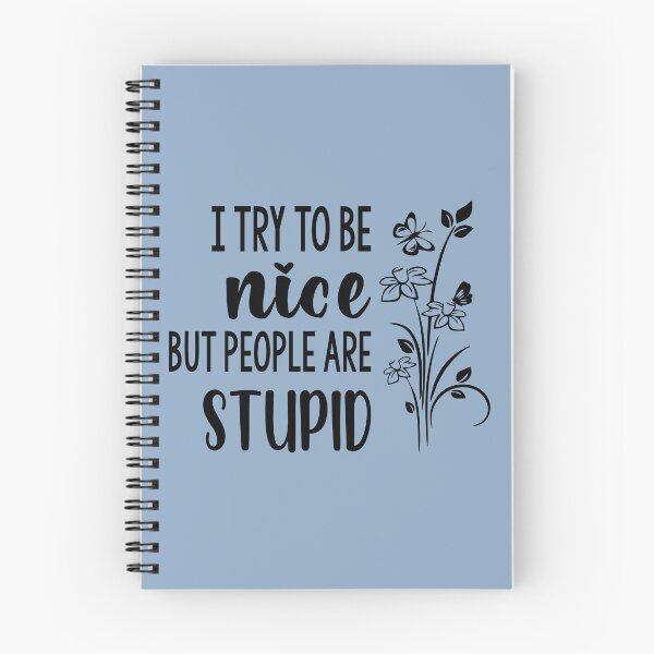 Item preview, I Try To Be Nice But People Are Stupid designed and sold by Moeez Javed.