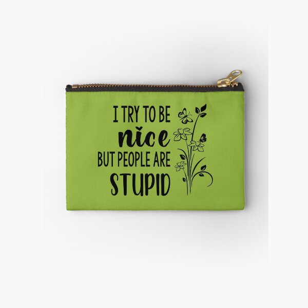 Item preview, I Try To Be Nice But People Are Stupid designed and sold by Moeez Javed.
