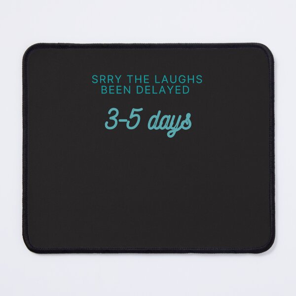 Item preview, laughs been delayed 3- 5 days Essential T-Shirt designed and sold by SusanneKohl.