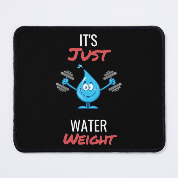 Item preview, it_s just water weight  designed and sold by Lukassfr1.