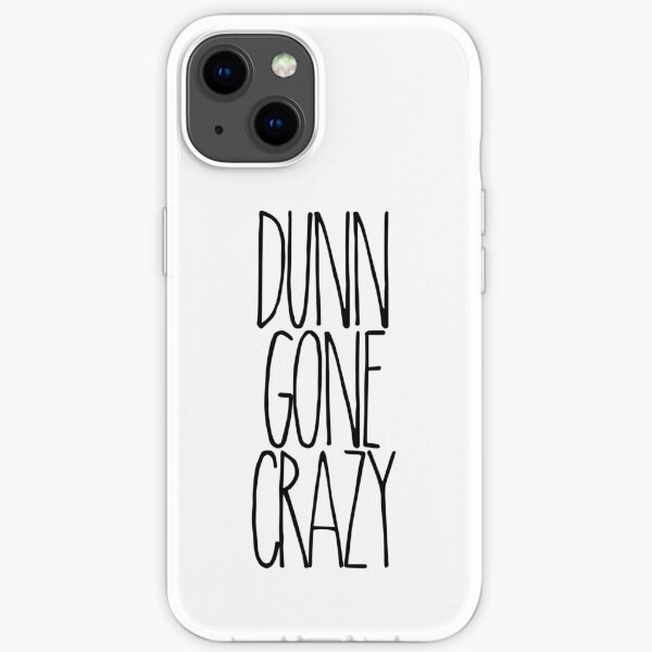DUNN GONE CRAZY iPhone Soft Case