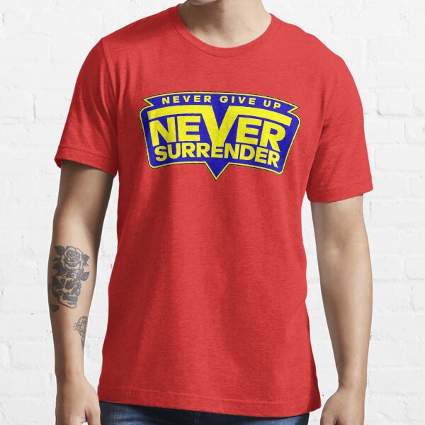 "NEVER GIVE UP - NEVER SURRENDER" T-shirt by yellowbubble | Redbubble ...
