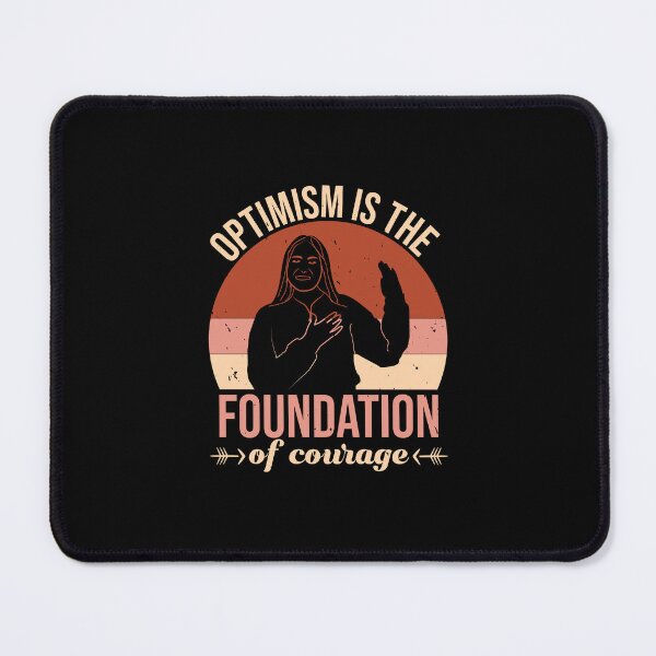 Item preview, Optimism is the foundation of courage cancer motivation designed and sold by GeneTonia0307.