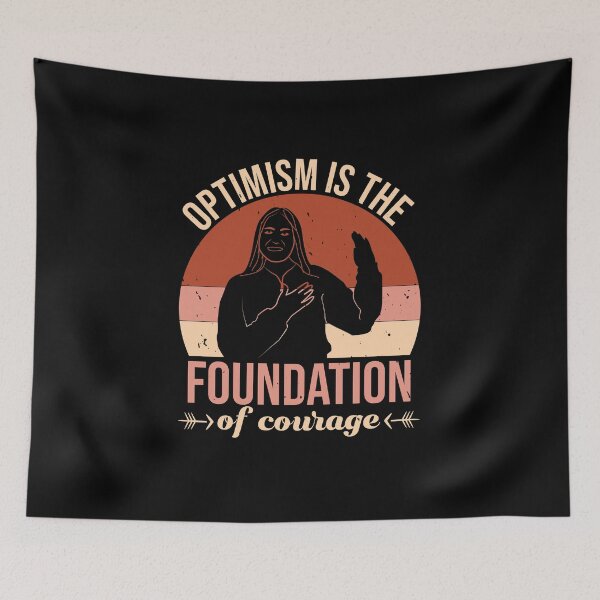 Item preview, Optimism is the foundation of courage cancer motivation designed and sold by GeneTonia0307.
