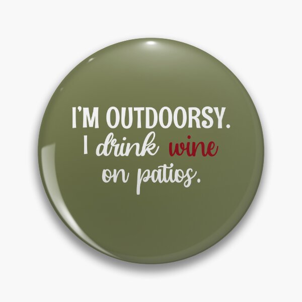 Item preview, Im Outdoorsy I Drink Wine On Patios designed and sold by Moeez Javed.