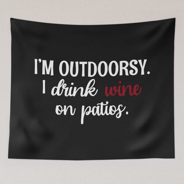 Item preview, Im Outdoorsy I Drink Wine On Patios designed and sold by Moeez Javed.