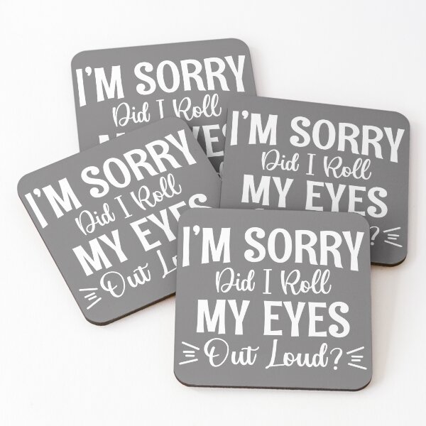 Item preview, Im Sorry Did I Roll My Eyes Out Loud designed and sold by Moeez Javed.