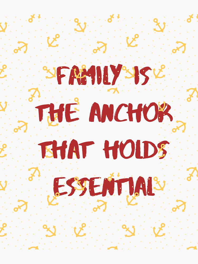 " Family Is The Anchor That Holds Essential" Sticker By PURLOW | Redbubble