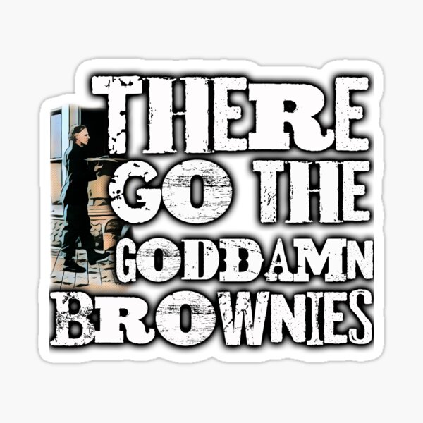 Item preview, there go the Goddamn Brownies designed and sold by American Artist Designs.
