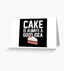 Cake is a Good Idea Greeting Card