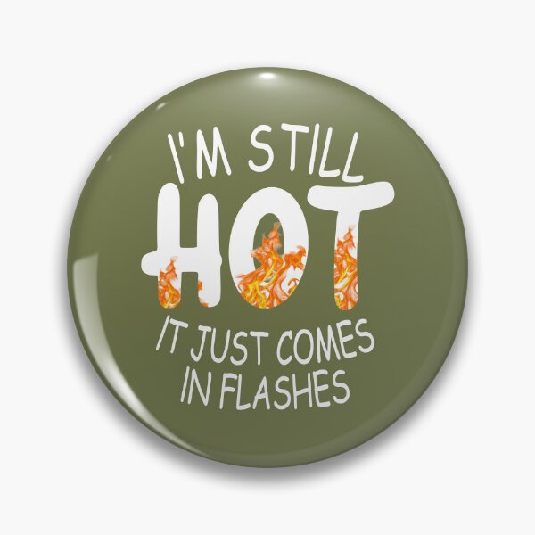 Item preview, Im Still Hot It Just Comes In Flashes designed and sold by Moeez Javed.
