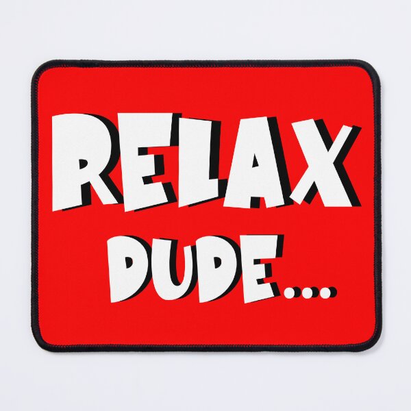 Item preview, RELAX DUDE designed and sold by TheBlessedTip.