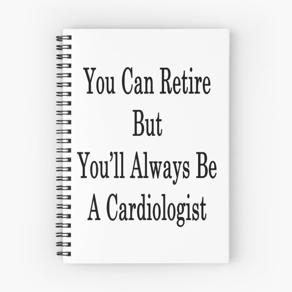 Item preview, You Can Retire But You'll Always Be A Cardiologist  designed and sold by supernova23.