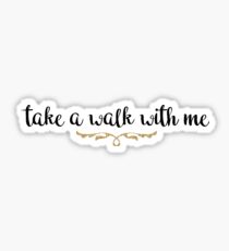 Take A Walk With Me II Sticker
