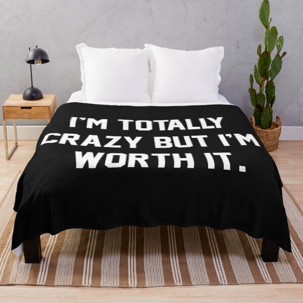 Item preview, Im Totally Crazy But Im Worth It designed and sold by Moeez Javed.