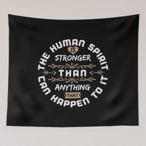 Item preview, The human spirit is stronger than anything that can happen to it designed and sold by GeneTonia0307.