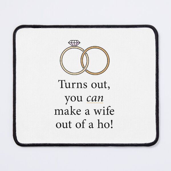 Item preview, You CAN Make A Wife Out Of A Ho designed and sold by ClickForMore.