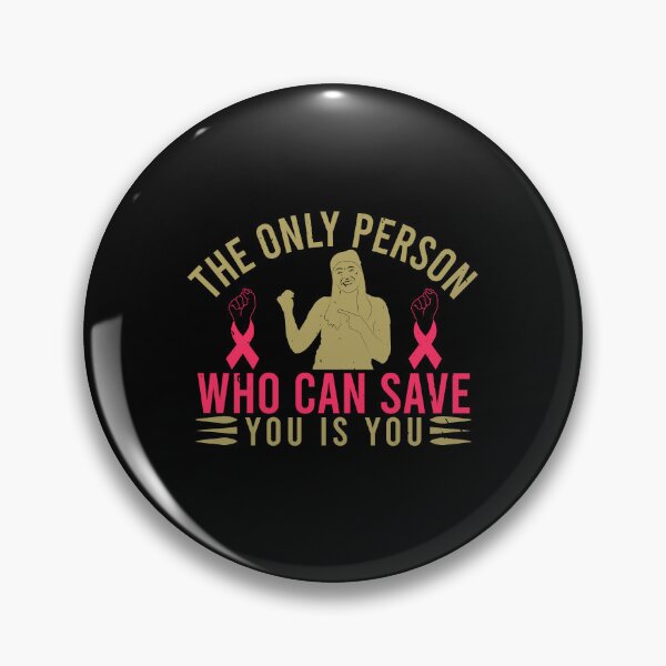Item preview, The only person who can save you is you Cancer motivational saying designed and sold by GeneTonia0307.