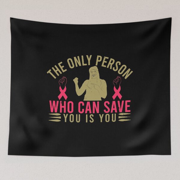 Item preview, The only person who can save you is you Cancer motivational saying designed and sold by GeneTonia0307.