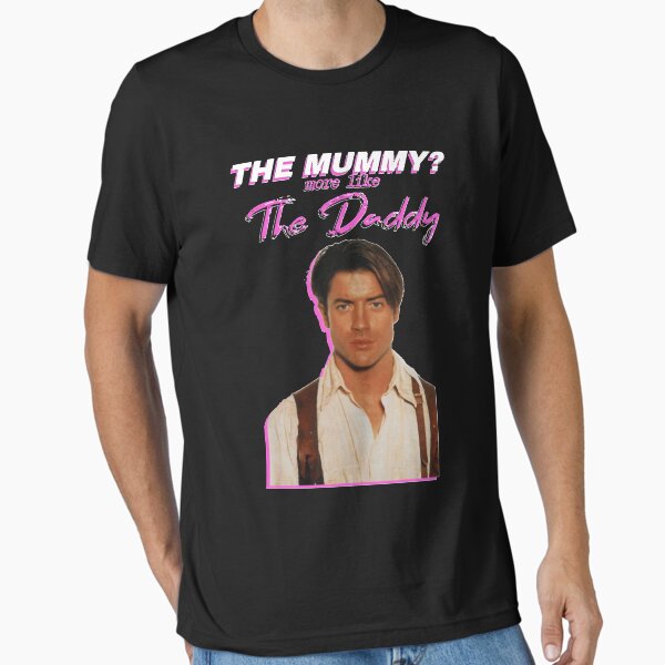 Item preview, Brendan Fraser The Mummy More Like The Daddy Classic  designed and sold by JoshuaVicknair.