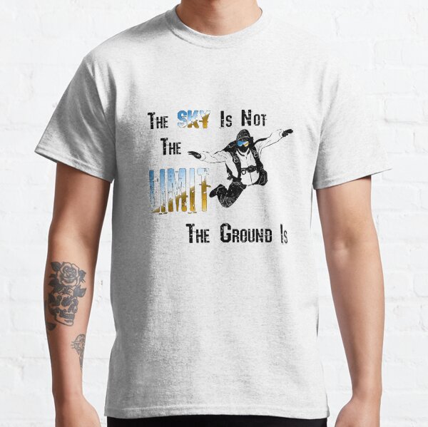 The Sky Is Not The Limit Classic T-Shirt