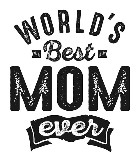 World S Best Mom Ever Posters By Cidolopez Redbubble   Flat,550x550,075,f 