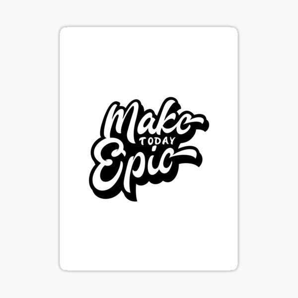 Make today epic Sticker