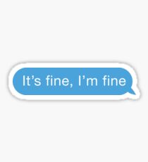 It's Fine, I'm Fine Sticker