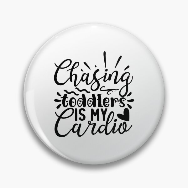 Item preview, chasing toddlers is my cardio , mothers day designed and sold by lapolonaise.