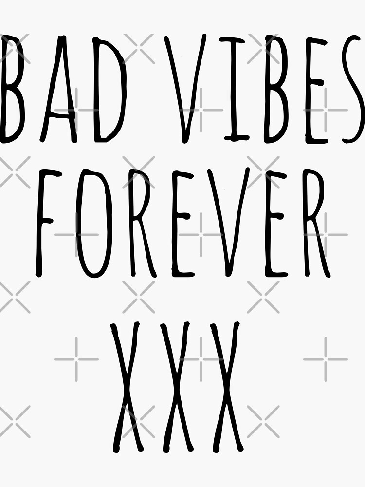 Bad Vibes Forever Xxxtentacion Sticker By Zishcreation Redbubble 