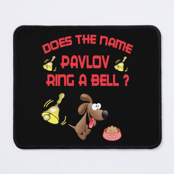 Item preview, DOES THE NAME PAVLOV , RING A BELL   designed and sold by TTEDGLOBAL.