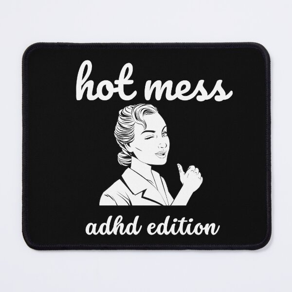 Item preview, ADHD - Hot Mess - ADHD Edition- Option 2 - Light on Dark designed and sold by TheBerriesADHD.