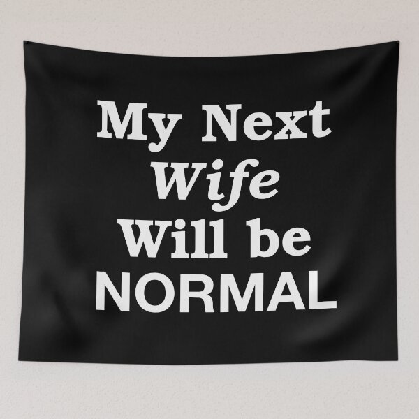 Item preview, My Next Wife Will Be Normal designed and sold by Urosek.