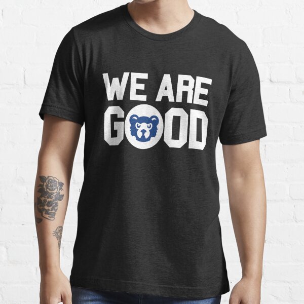 We Are Good Cubs Essential T-Shirt for Sale by abdoukader23