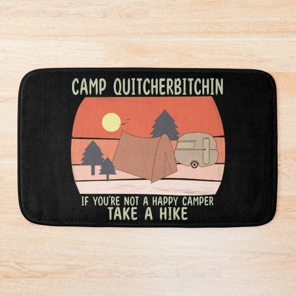 Item preview, CAMP QUITCHERBITCHIN IF YOU'RE NOT A HAPPY CAMPER TAKE A HIKE - Funny Comping designed and sold by Heavdaiin.