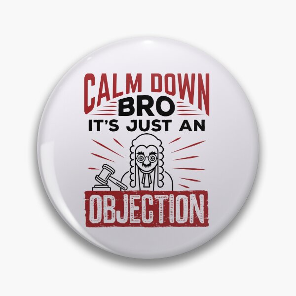 Item preview, Calm Down Bro It's Just an Objection Mock Trial designed and sold by jaygo.