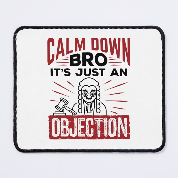 Item preview, Calm Down Bro It's Just an Objection Mock Trial designed and sold by jaygo.